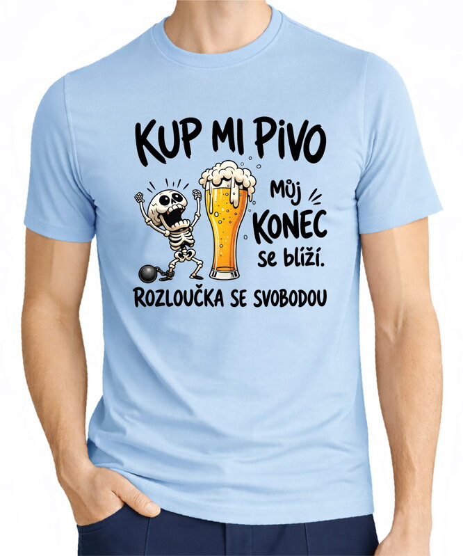 Pánské tričko – Kup mi pivo, můj konec se blíží
