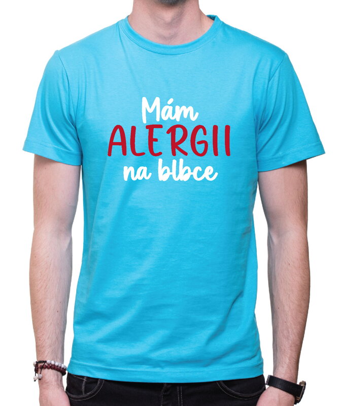 Tričko - Mám alergii na blbce