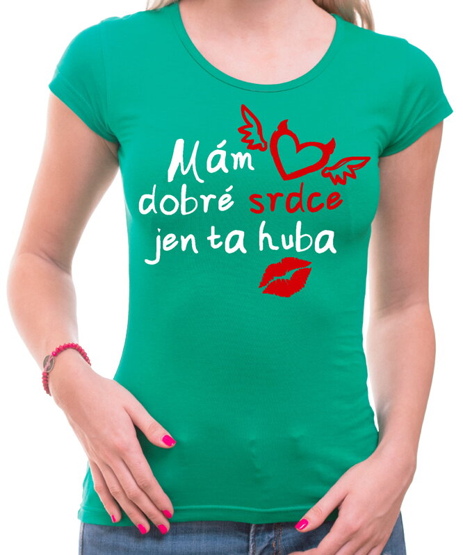 Dámske tričko - Mám dobré srdce, jen ta huba Dámske tričko - Mám dobré srdce, jen ta huba
