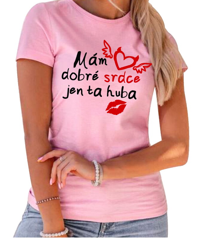 Dámske tričko - Mám dobré srdce, jen ta huba Dámske tričko - Mám dobré srdce, jen ta huba