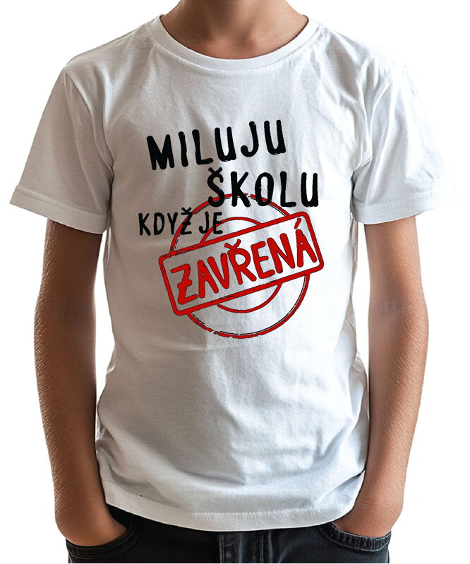 Dětské tričko - Miluju školu, když je zavřená Dětské tričko - Miluju školu, když je zavřená