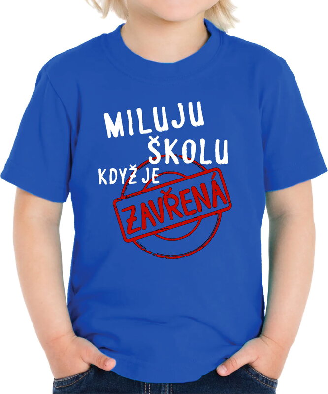 Dětské tričko - Miluju školu, když je zavřená Dětské tričko - Miluju školu, když je zavřená