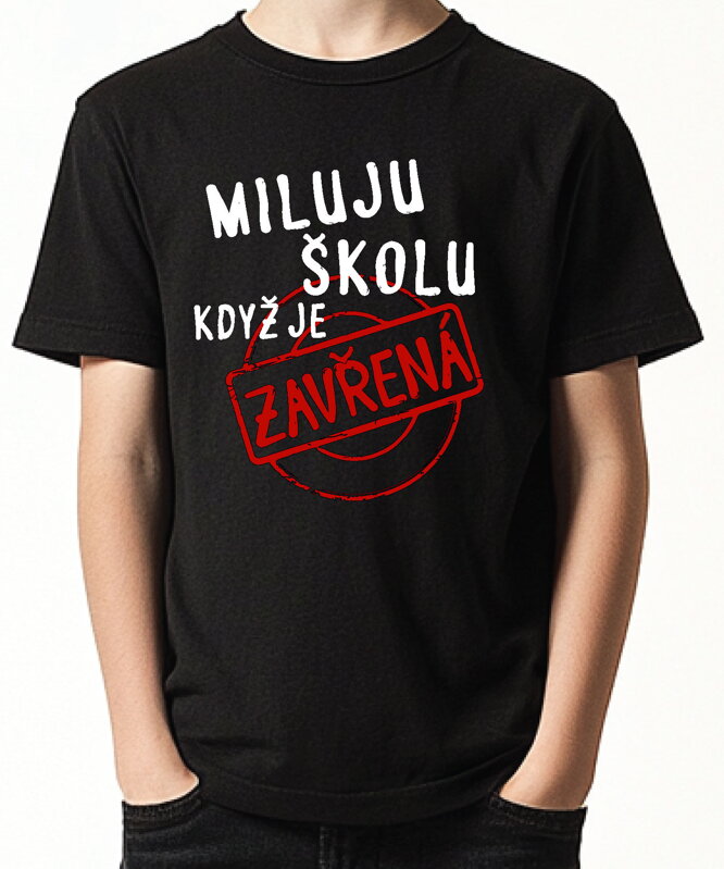 Dětské tričko - Miluju školu, když je zavřená Dětské tričko - Miluju školu, když je zavřená