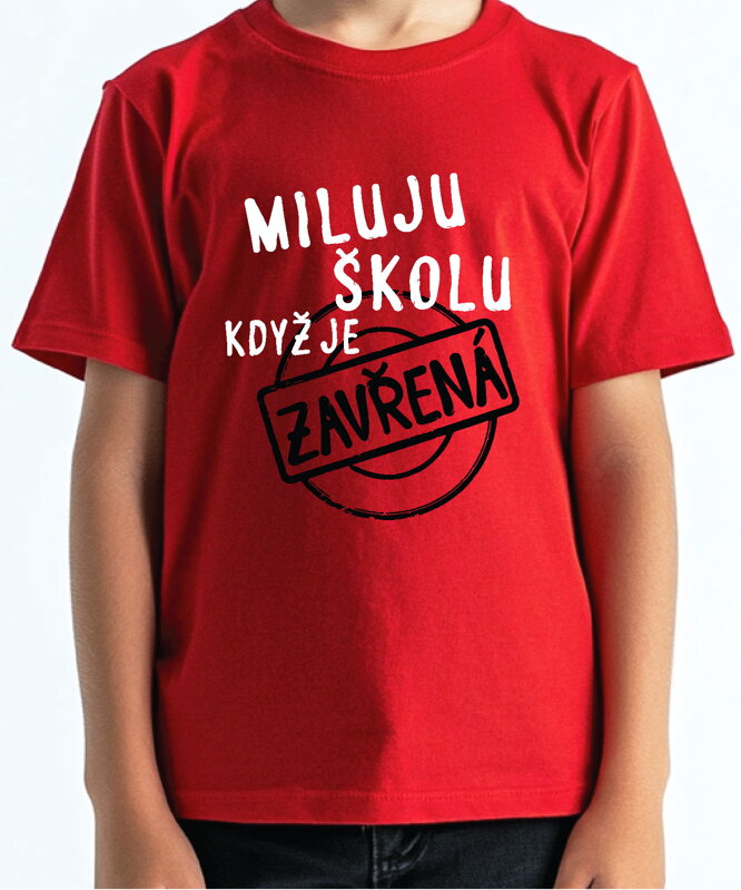 Dětské tričko - Miluju školu, když je zavřená Dětské tričko - Miluju školu, když je zavřená