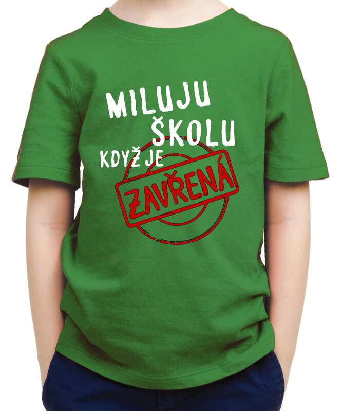 Dětské tričko - Miluju školu, když je zavřená Dětské tričko - Miluju školu, když je zavřená