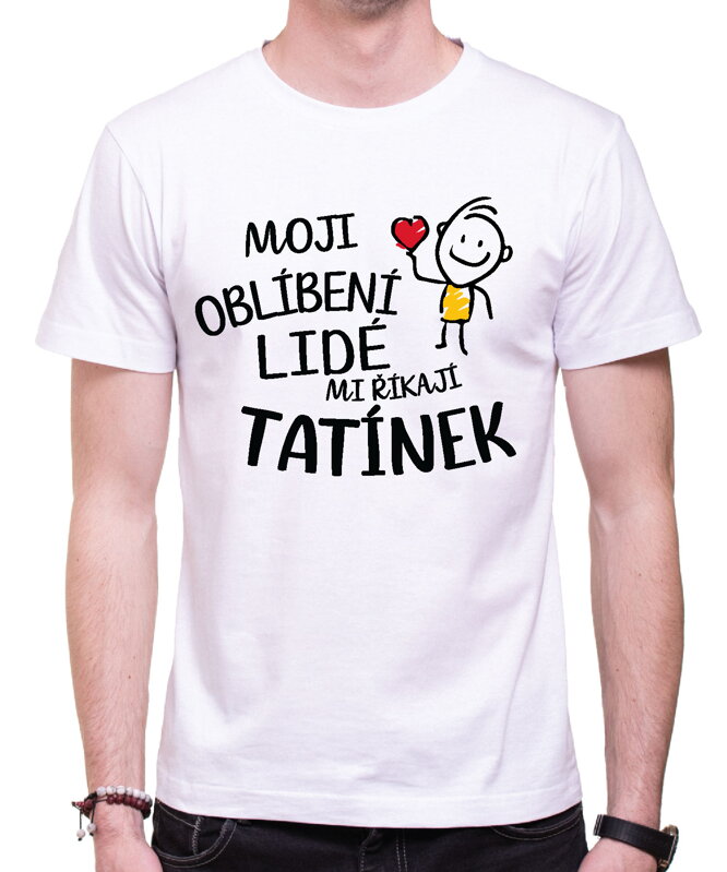 Pánske tričko - Moji oblíbení lidé mi říkají TATÍNEK