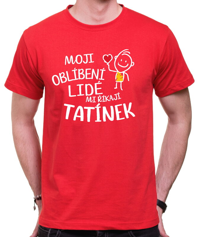 Pánske tričko - Moji oblíbení lidé mi říkají TATÍNEK