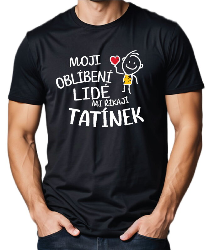 Pánske tričko - Moji oblíbení lidé mi říkají TATÍNEK