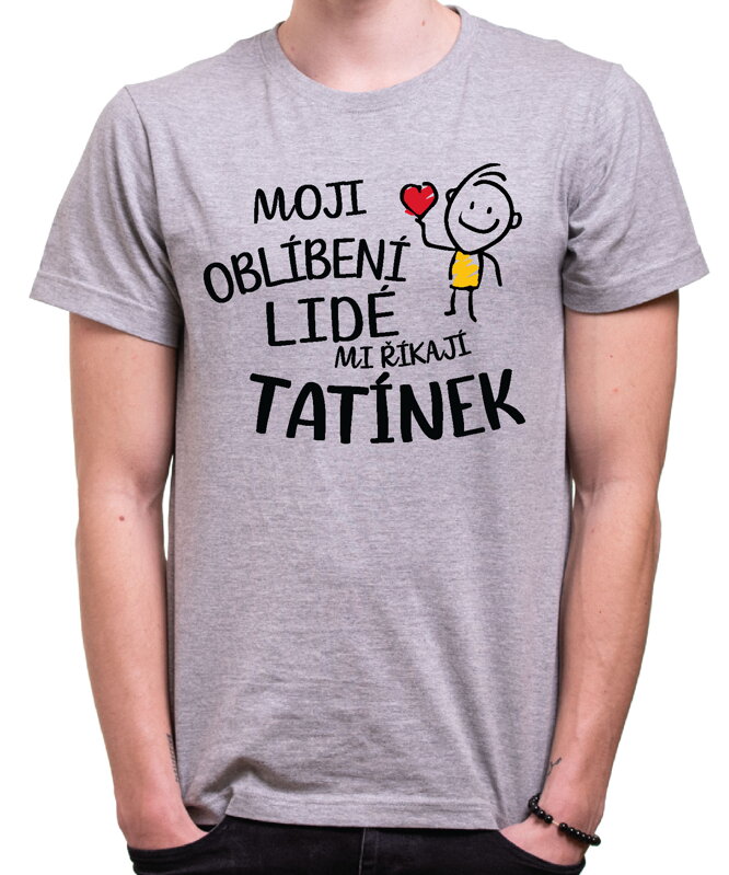 Pánske tričko - Moji oblíbení lidé mi říkají TATÍNEK