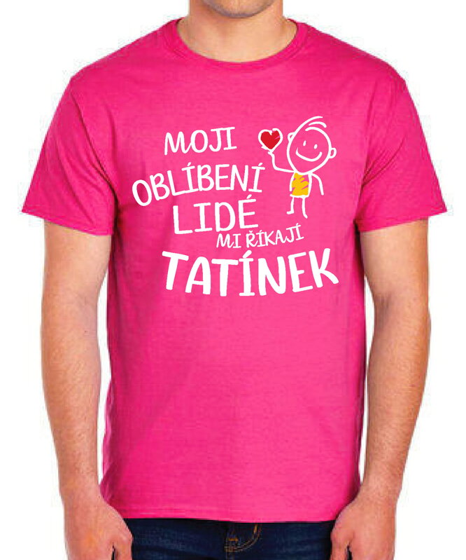 Pánske tričko - Moji oblíbení lidé mi říkají TATÍNEK