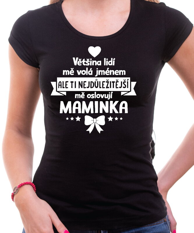 Dámske tričko - Ti nejdůležitější mě oslovují maminka Dámske tričko - Ti nejdůležitější mě oslovují maminka
