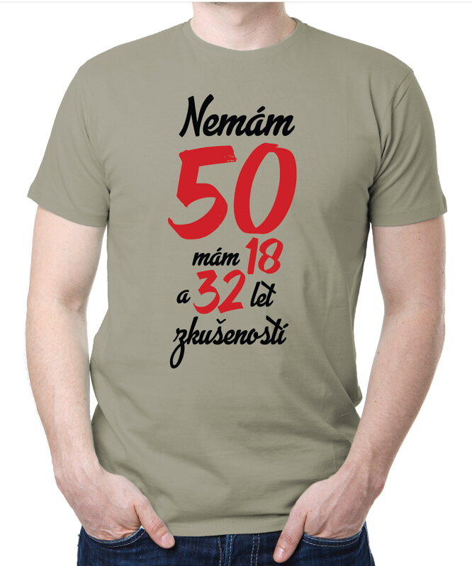 Narozeninové tričko - Nemám 50, mám 18 a 32 let zkušeností Narozeninové tričko - Nemám 50, mám 18 a 32 let zkušeností