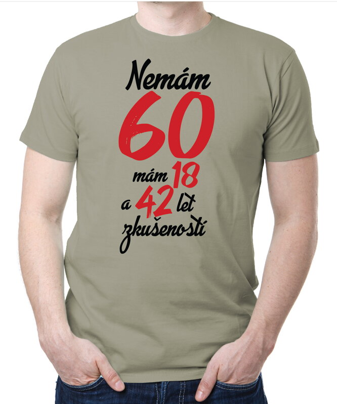 Narozeninové tričko - Nemám 60, mám 18 a 42 let zkušeností Narozeninové tričko - Nemám 60, mám 18 a 42 let zkušeností