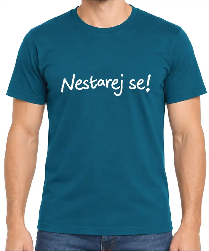 Tričko - Nestarej se!
