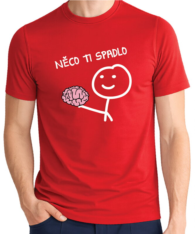 Tričko - Něco ti spadlo