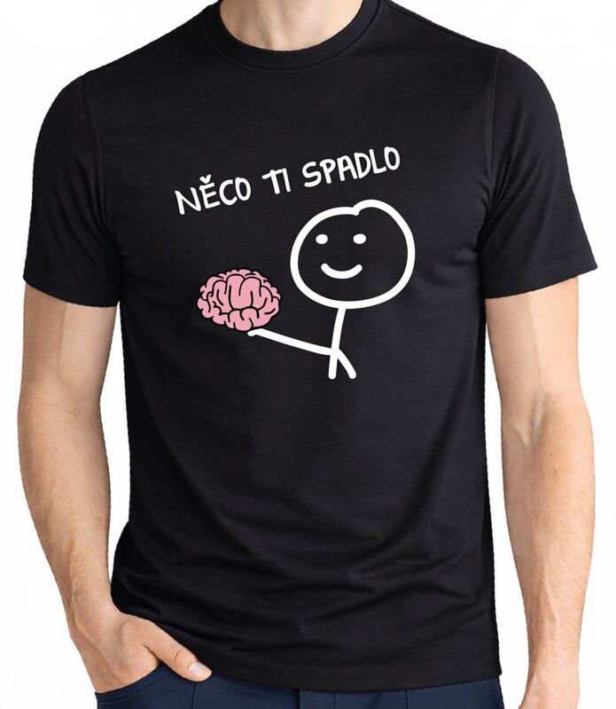 Tričko - Něco ti spadlo
