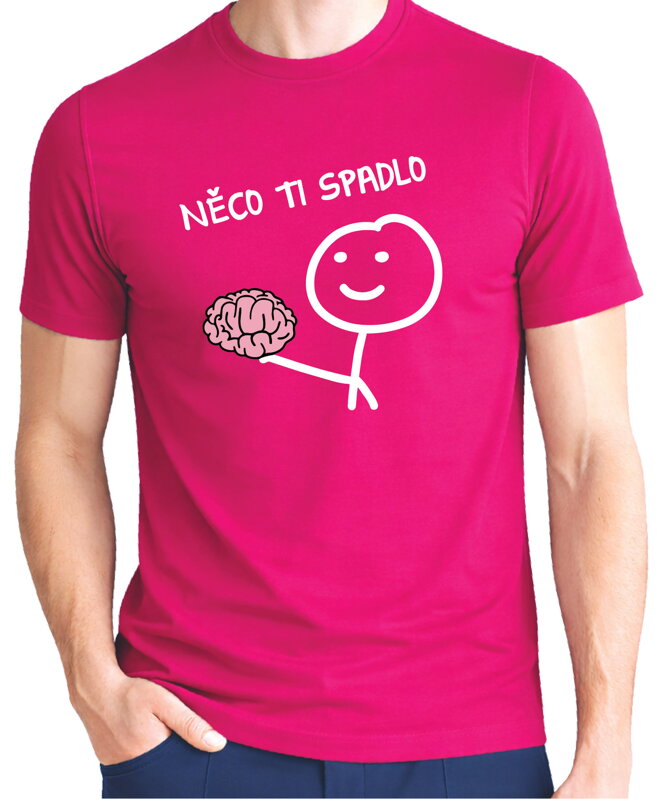 Tričko - Něco ti spadlo
