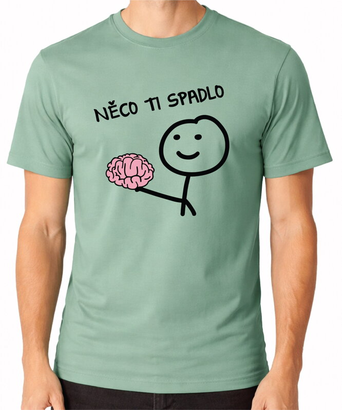 Tričko - Něco ti spadlo