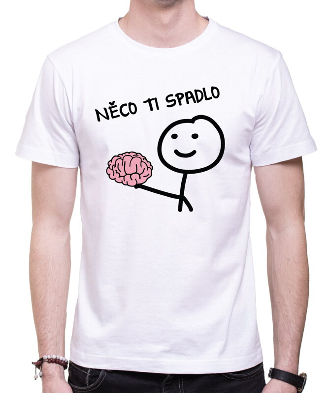 Tričko - Něco ti spadlo