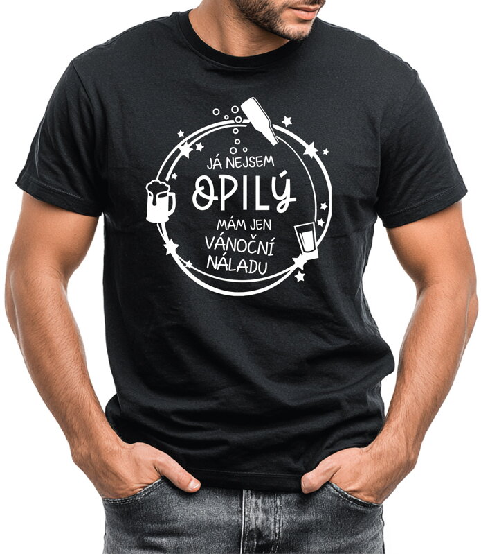 Vánoční tričko - Já nejsem opilý/opilá, mám jen vánoční náladu