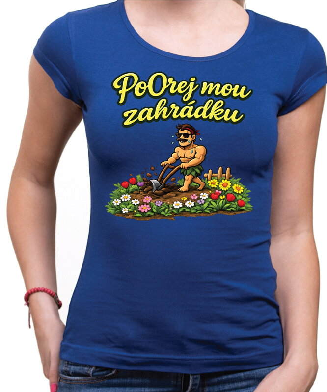 Dámské tričko - PoOrej mou zahrádku 