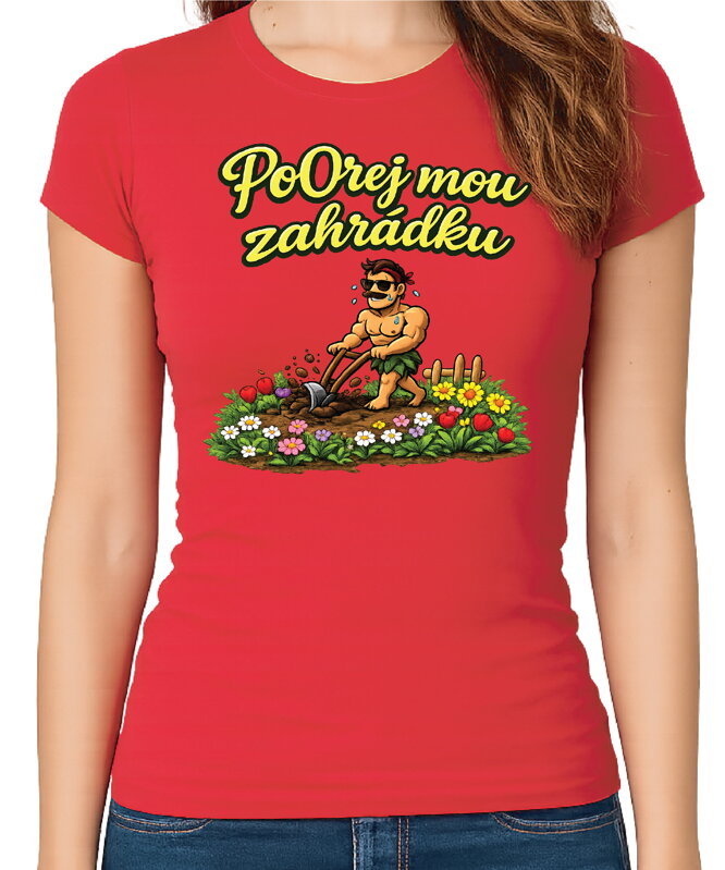 Dámské tričko - PoOrej mou zahrádku 