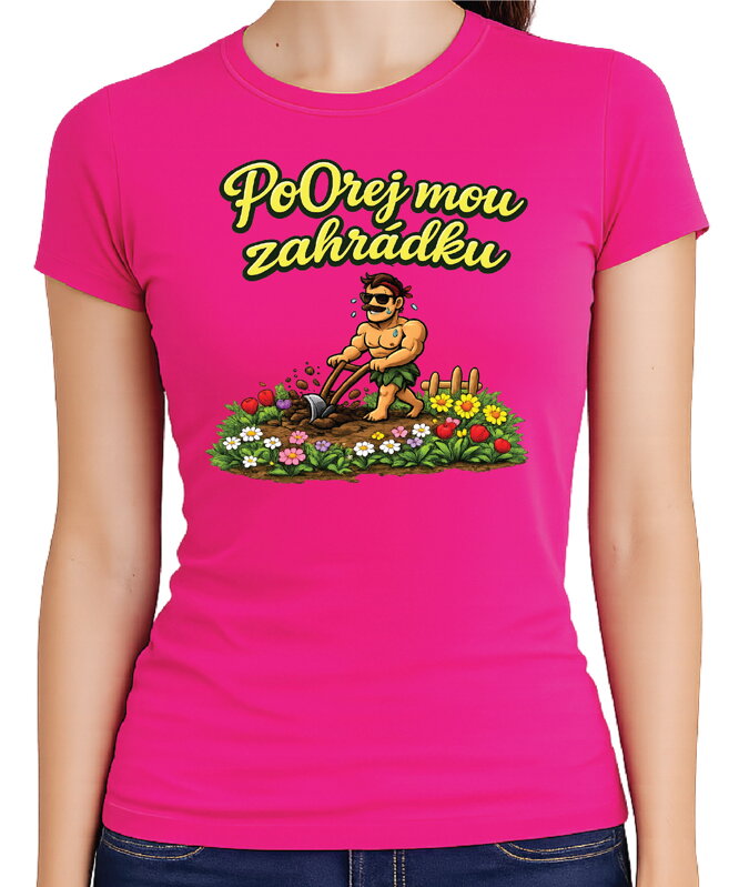 Dámské tričko - PoOrej mou zahrádku 