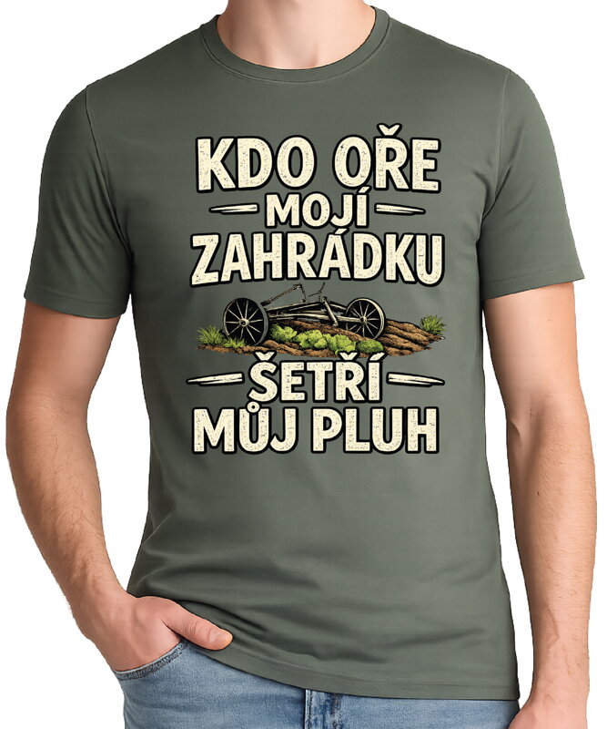 Pánske tričko - Kdo oře moji zahrádku, šetří můj pluh