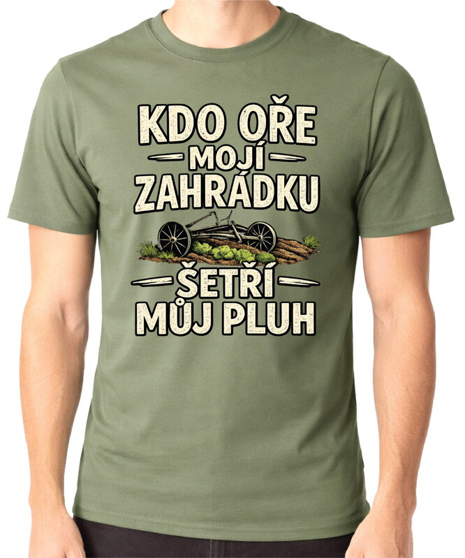 Pánske tričko - Kdo oře moji zahrádku, šetří můj pluh