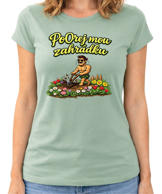 Dámské tričko - PoOrej mou zahrádku 