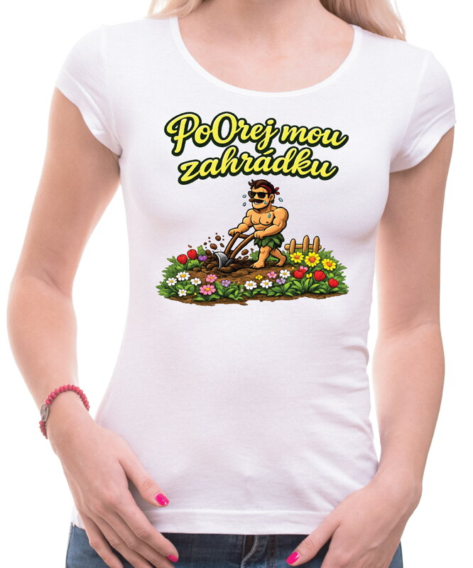 Dámské tričko - PoOrej mou zahrádku 