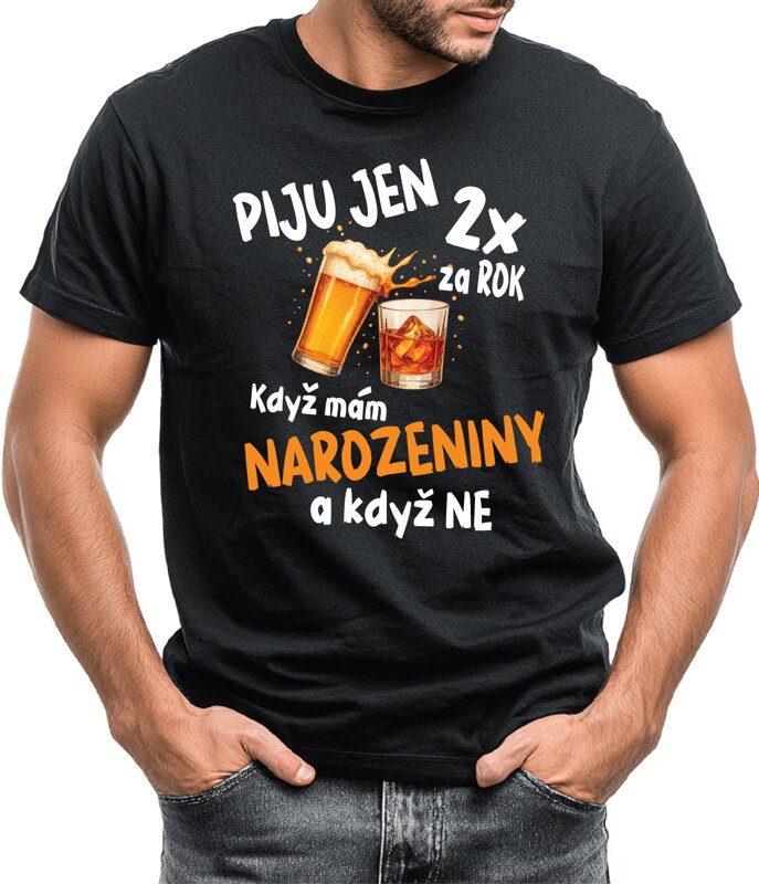 Narozeninové tričko – Piju jen 2x za rok Narozeninové tričko – Piju jen 2x za rok