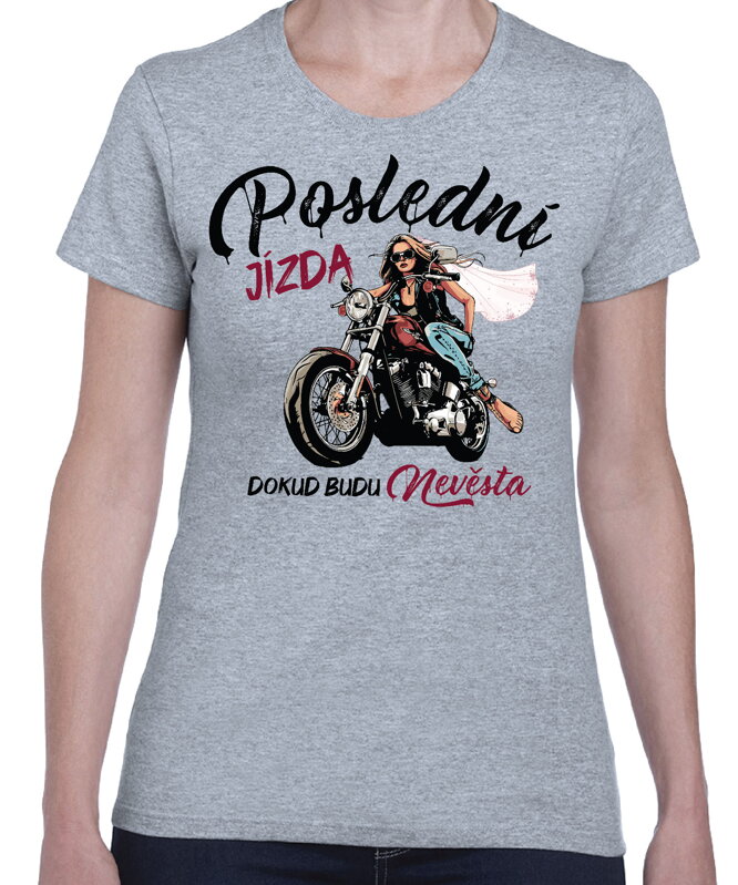 Dámská trička - Poslední jízda pro nevěstu a její team (cena za 1ks) Dámská trička - Poslední jízda pro nevěstu a její team (cena za 1ks)