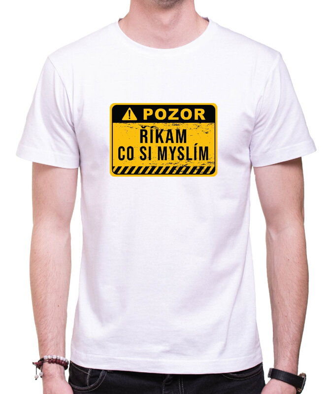 Vtipné tričko - POZOR, říkám, co si myslím!