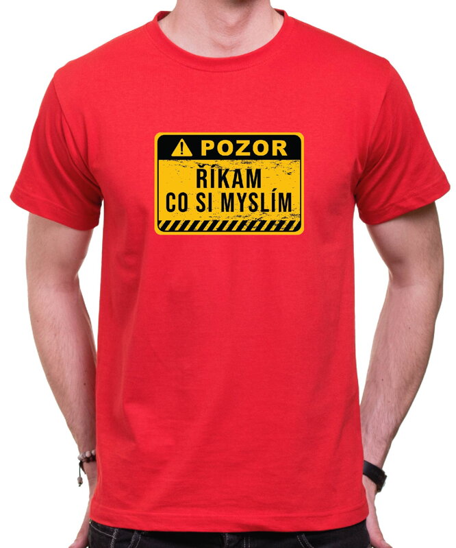 Vtipné tričko - POZOR, říkám, co si myslím!