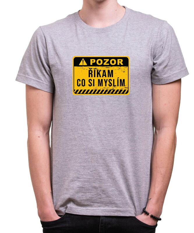 Vtipné tričko - POZOR, říkám, co si myslím!