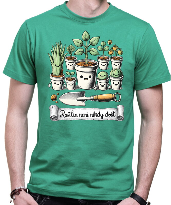 Tričko - Rostlin není nikdy dost