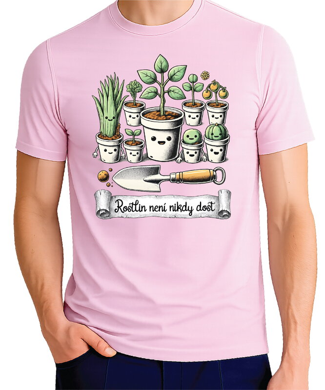 Tričko - Rostlin není nikdy dost