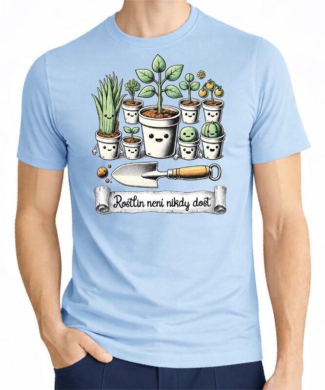 Tričko - Rostlin není nikdy dost