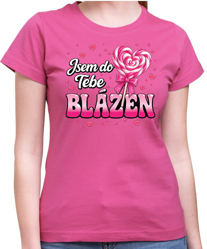 Dámské tričko - Jsem do tebe blázen