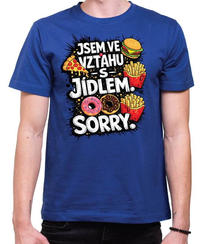 Tričko - Jsem ve vztahu s jídlem. Sorry.