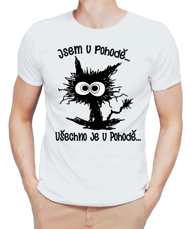 Vtipné tričko - Jsem v pohodě Vtipné tričko - Jsem v pohodě
