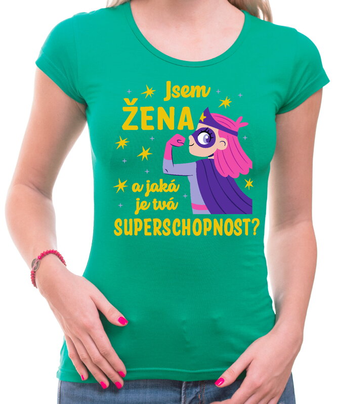 Dámské tričko - Jsem ŽENA a jaká je tvoje SUPERSCHOPNOST? Dámské tričko - Jsem ŽENA a jaká je tvoje SUPERSCHOPNOST?