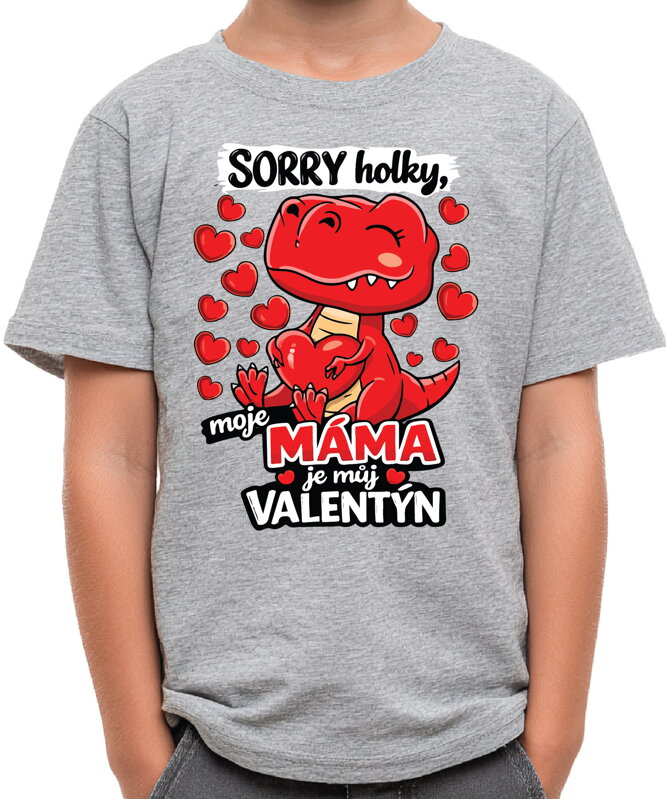 Tričko - Sorry holky, moje máma je můj Valentýn