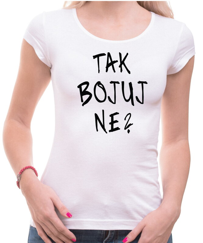 Tričko - TAK BOJUJ NE?