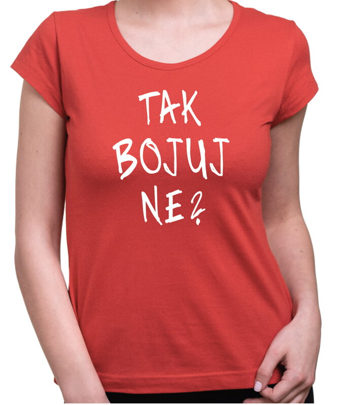 Tričko - TAK BOJUJ NE?