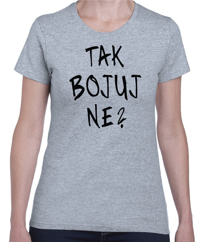 Tričko - TAK BOJUJ NE?