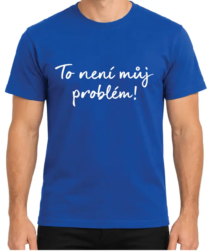Tričko - To není můj problém!