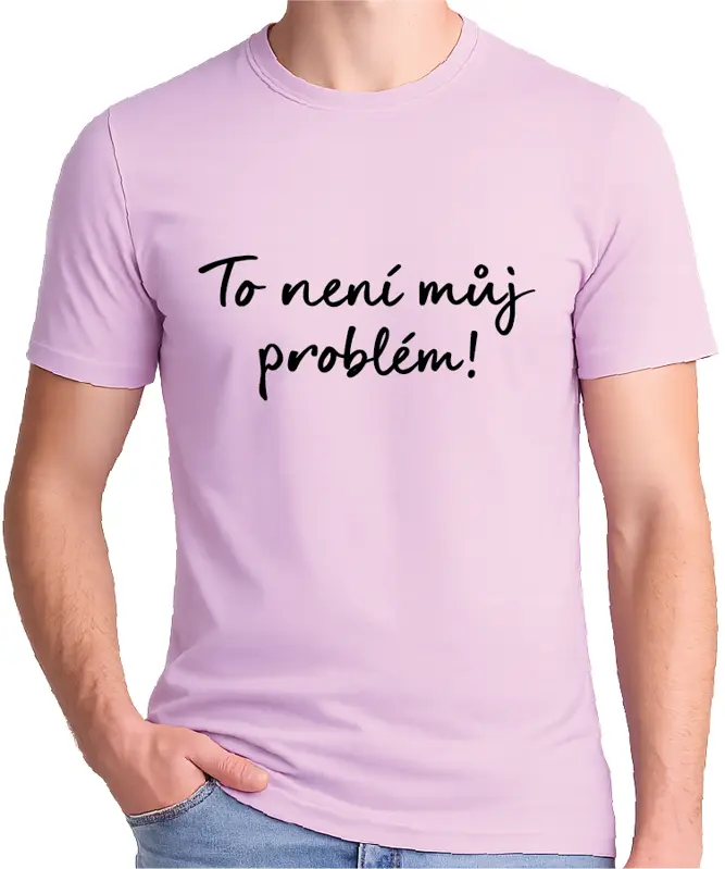 Tričko - To není můj problém!