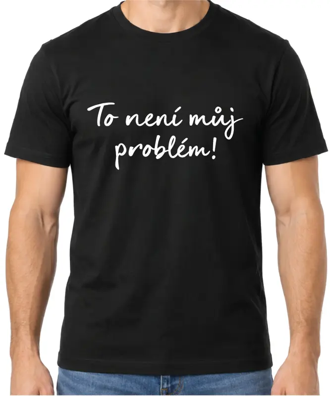 Tričko - To není můj problém!